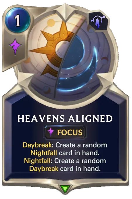 Heavens Aligned. Daybreak: Create a random Nightfall card in hand. Nightfall: Create a random Daybreak card in hand.