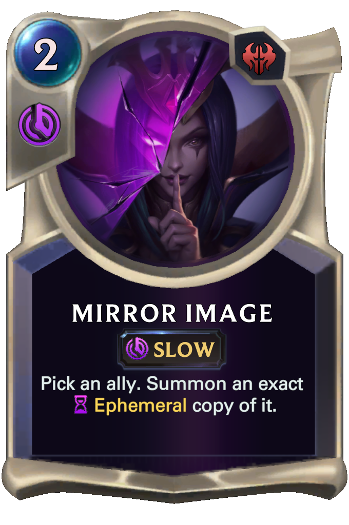 Mirror Image. Pick an ally. Summon an exact Ephemeral copy of it.