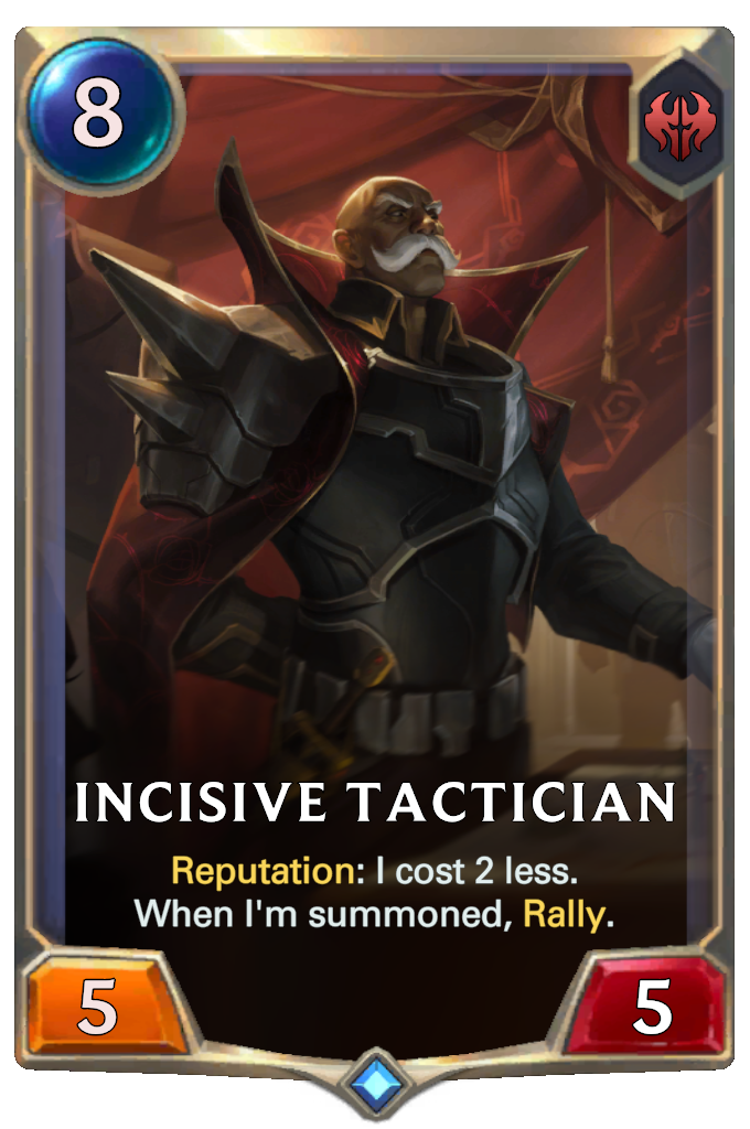 Incisive Tactician. Reputation: I cost 2 less. When I'm summoned, Rally.