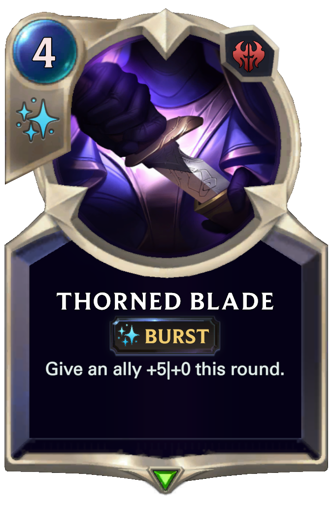 Thorned Blade. Give an ally +5|+0 this round.