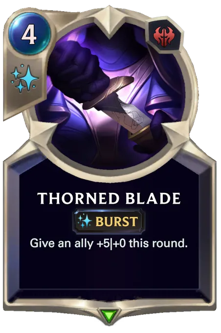Thorned Blade. Give an ally +5|+0 this round.