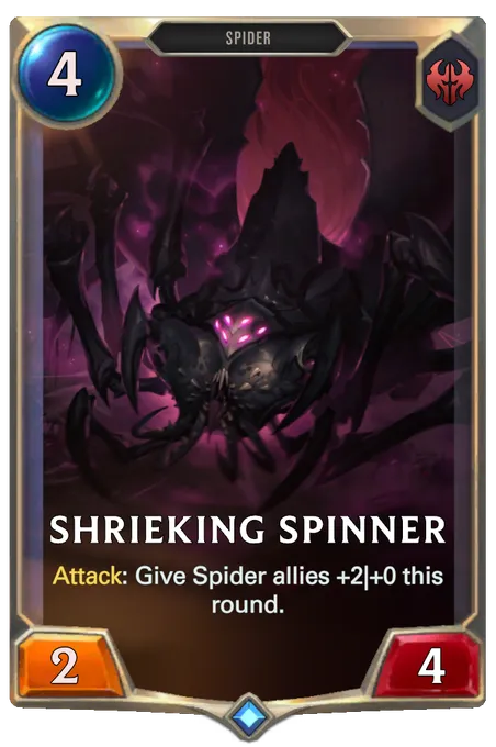 Shrieking Spinner. Attack: Give Spider allies +2|+0 this round.