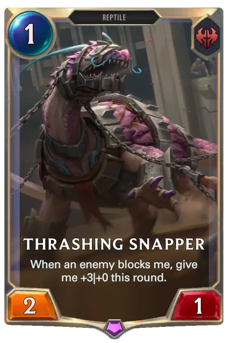 Thrashing Snapper. When an enemy blocks me, give me +3|+0 this round.
