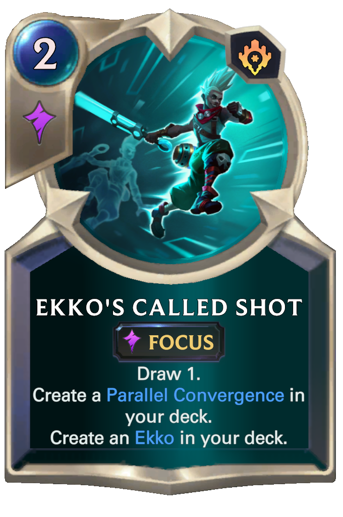 Ekko's Called Shot. Draw 1. Create a Parallel Convergence in your deck. Create an Ekko in your deck.