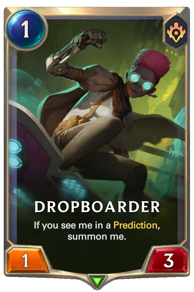 Dropboarder. If you see me in a Prediction, summon me.