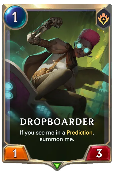 Dropboarder. If you see me in a Prediction, summon me.