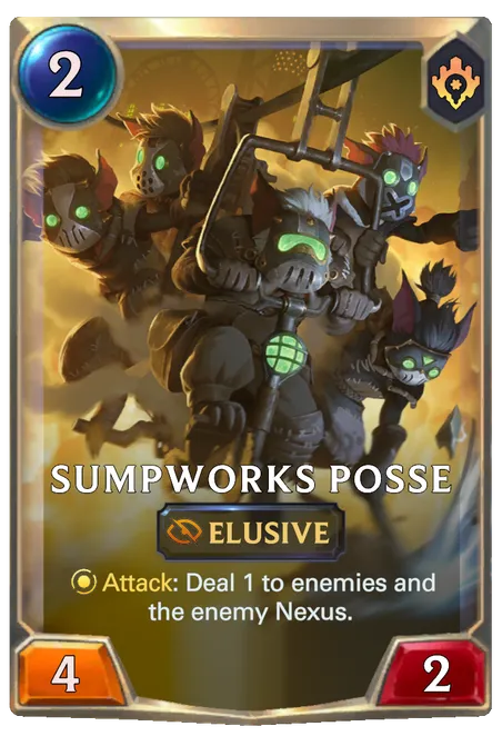 Sumpworks Posse. Attack: Deal 1 to enemies and the enemy Nexus.