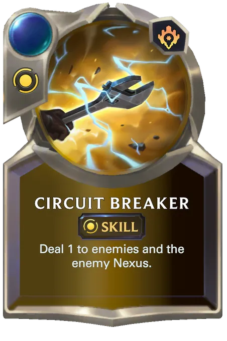 Circuit Breaker. Deal 1 to enemies and the enemy Nexus.