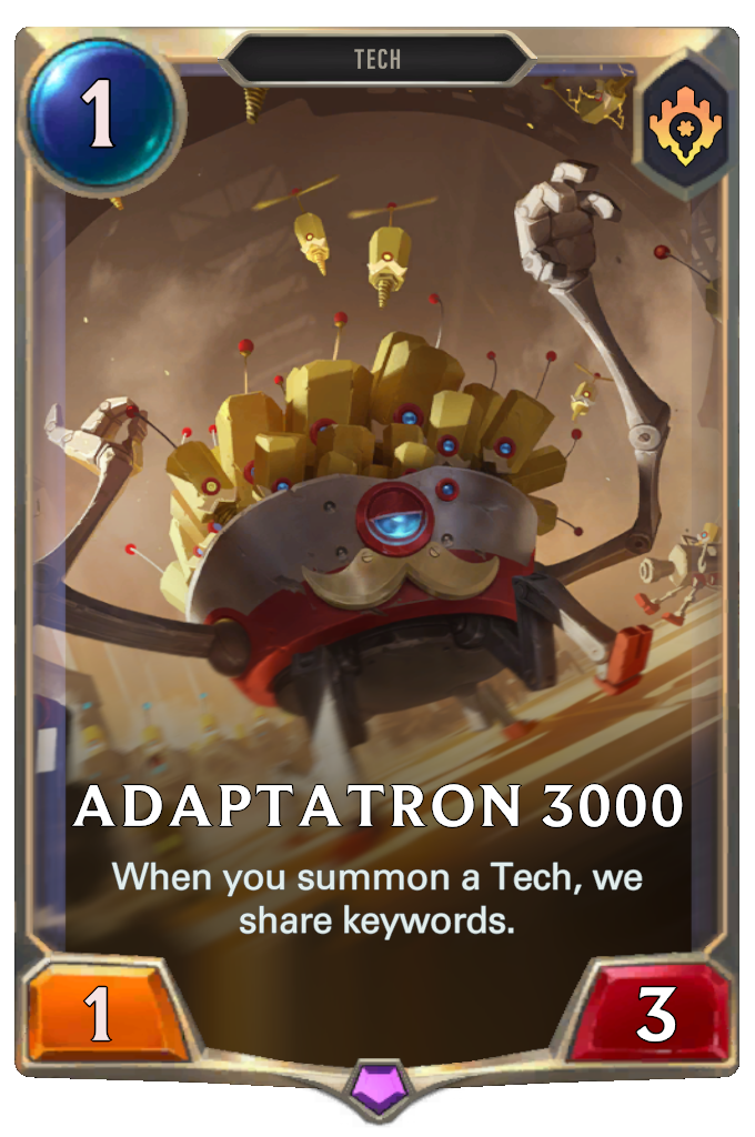 Adaptatron 3000. When you summon a Tech, we share keywords.
