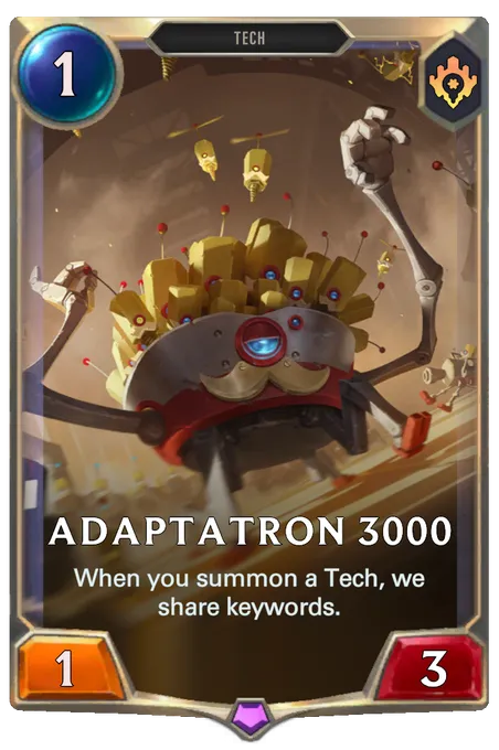 Adaptatron 3000. When you summon a Tech, we share keywords.