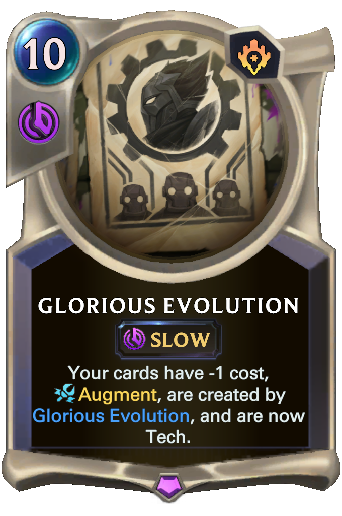 Glorious Evolution. Your cards have -1 cost, Augment, are created by Glorious Evolution, and are now Tech.
