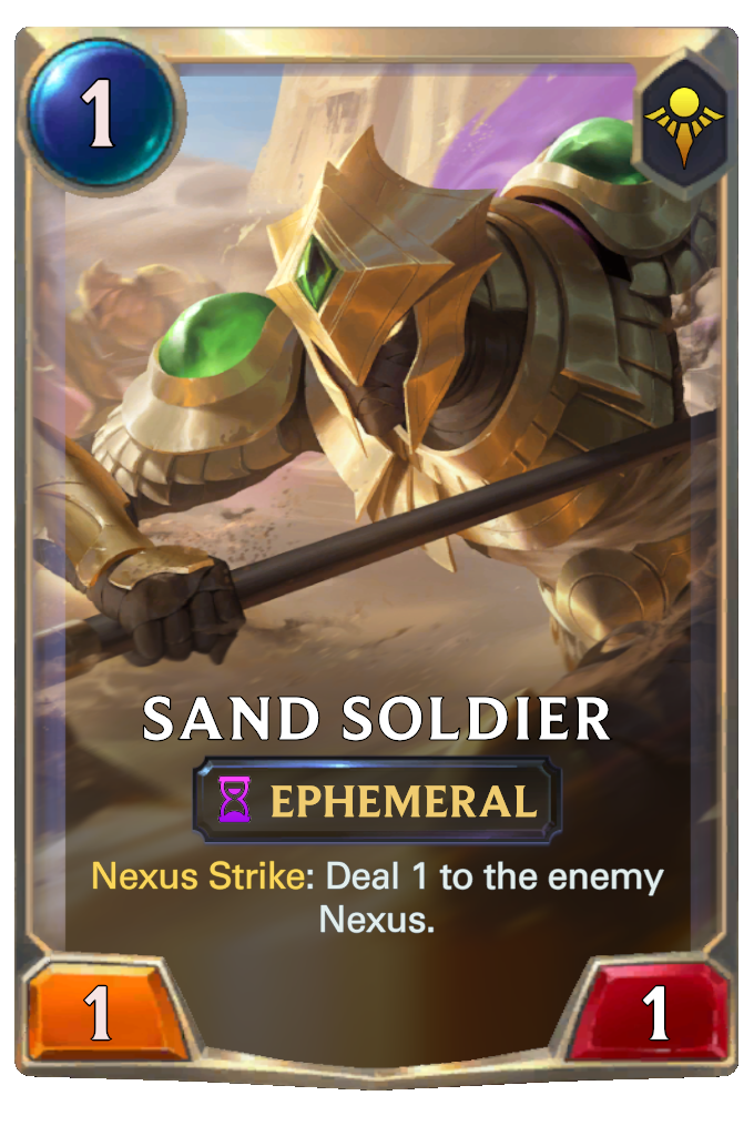 Sand Soldier. Nexus Strike: Deal 1 to the enemy Nexus.