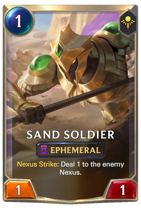 Sand Soldier. Nexus Strike: Deal 1 to the enemy Nexus.