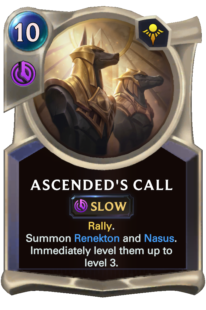 Ascended's Call. Rally. Summon Renekton and Nasus. Immediately level them up to level 3.
