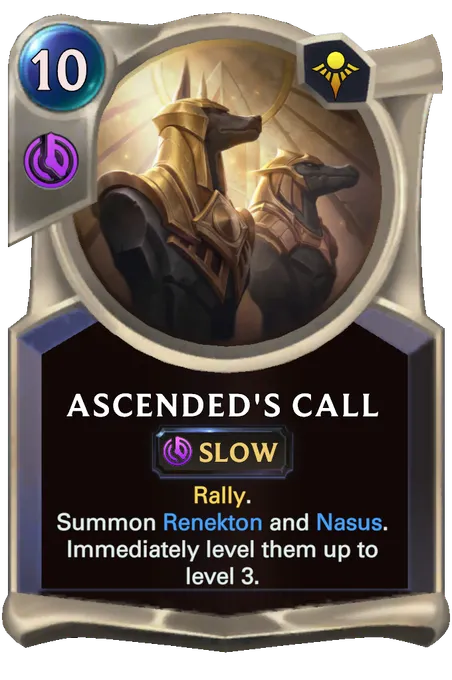 Ascended's Call. Rally. Summon Renekton and Nasus. Immediately level them up to level 3.