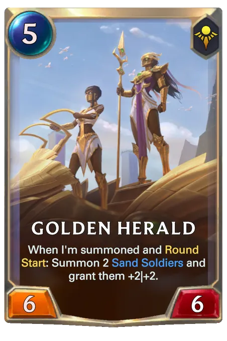 Golden Herald. When I'm summoned and Round Start: Summon 2 Sand Soldiers and grant them +2|+2.