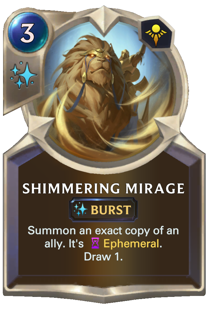 Shimmering Mirage. Summon an exact copy of an ally. It's Ephemeral. Draw 1.