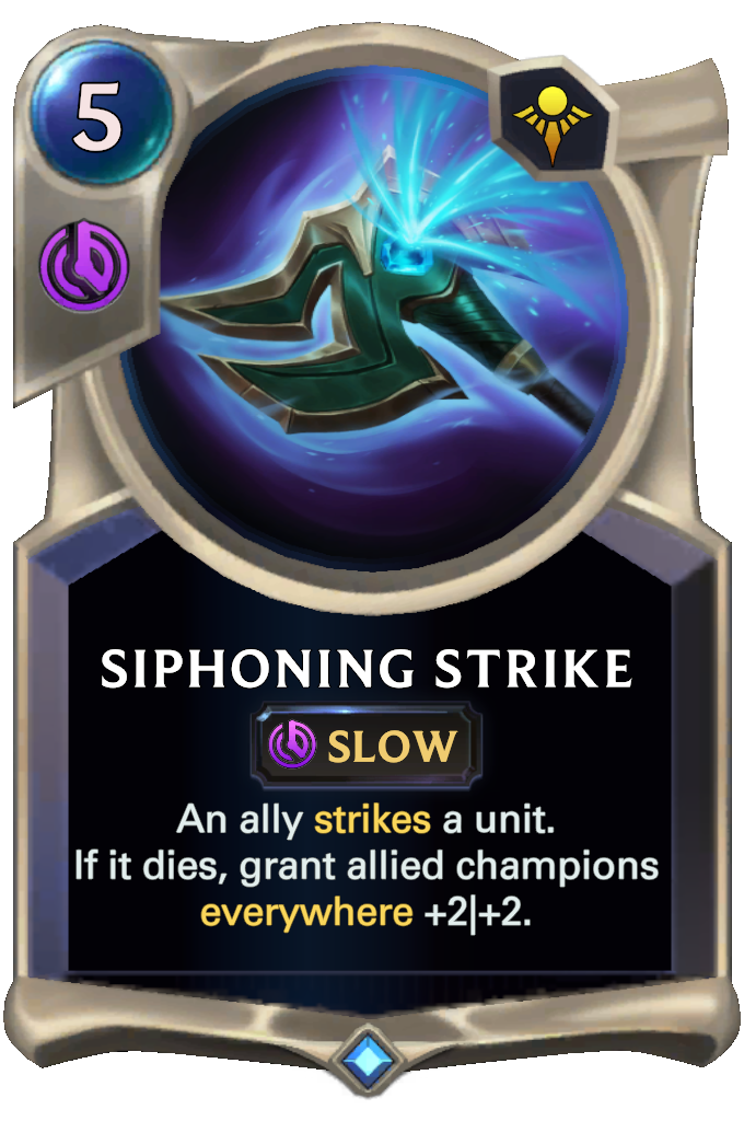 Siphoning Strike. An ally strikes a unit. If it dies, grant allied champions everywhere +2|+2.