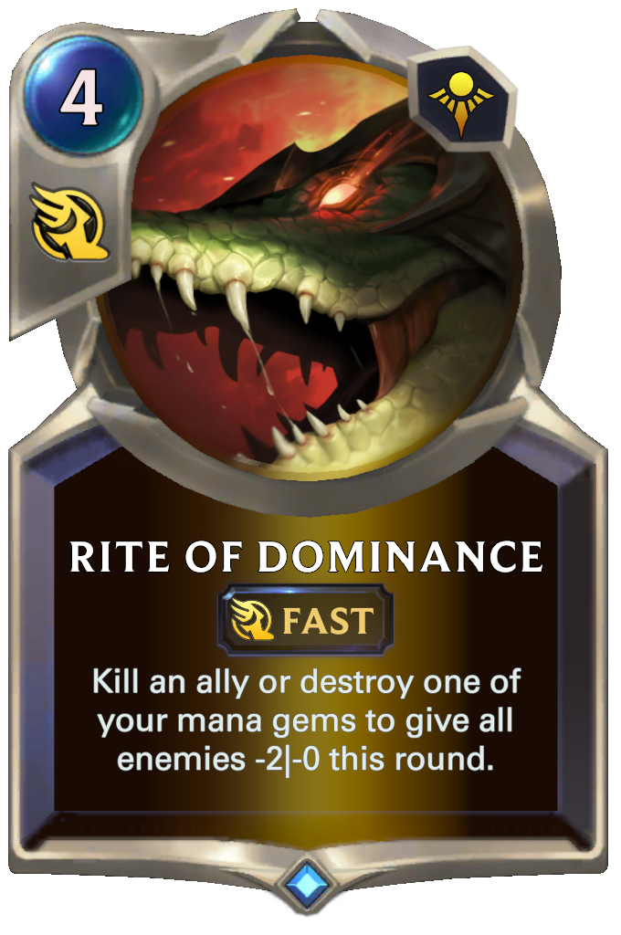 Rite of Dominance. Kill an ally or destroy one of your mana gems to give all enemies -2|-0 this round.