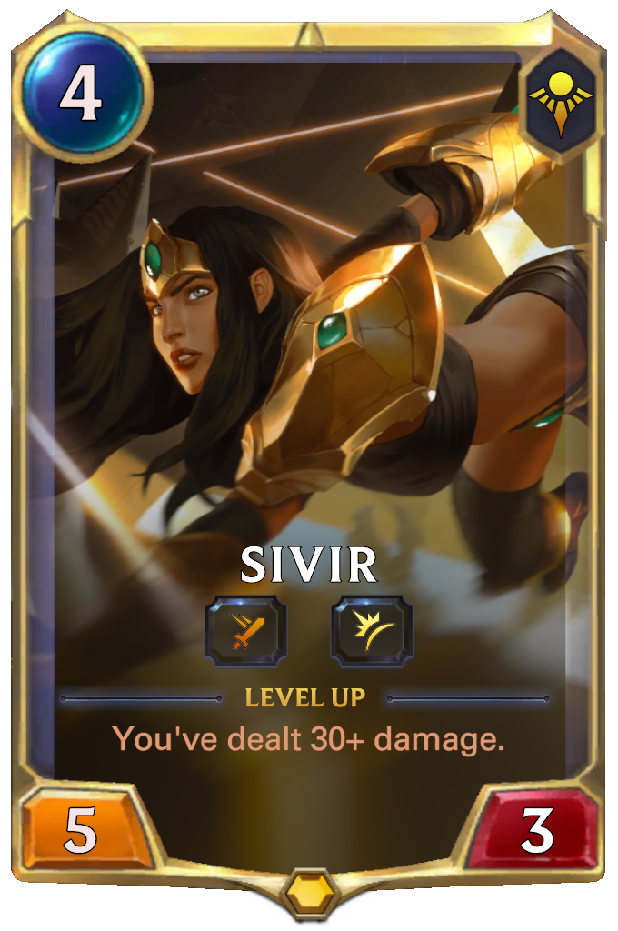 Sivir. Level up: You've dealt 30+ damage.