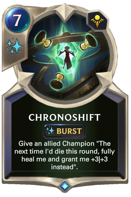Chronoshift. Give an allied Champion "The next time I'd die this round, fully heal me and grant me +3|+3 instead".