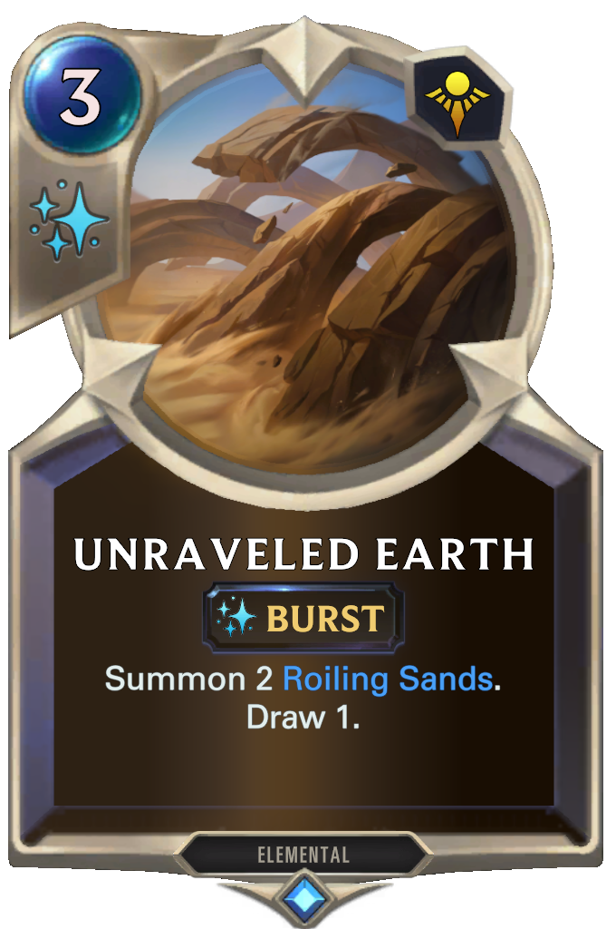 Unraveled Earth. Summon 2 Roiling Sands. Draw 1.
