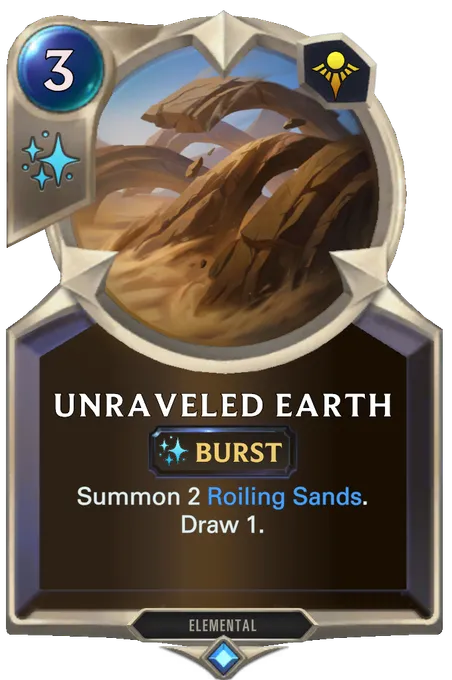Unraveled Earth. Summon 2 Roiling Sands. Draw 1.