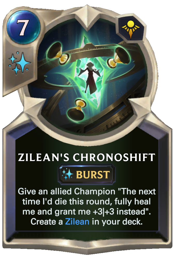 Zilean's Chronoshift. Give an allied Champion "The next time I'd die this round, fully heal me and grant me +3|+3 instead". Create a Zilean in your deck.