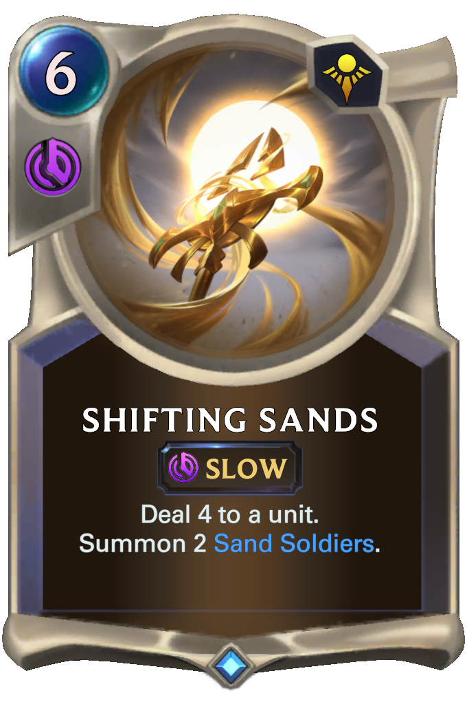 Shifting Sands. Deal 4 to a unit. Summon 2 Sand Soldiers.