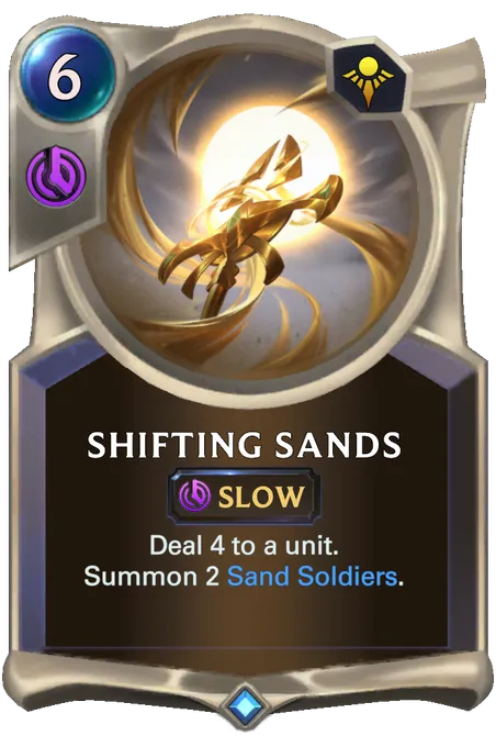 Shifting Sands. Deal 4 to a unit. Summon 2 Sand Soldiers.