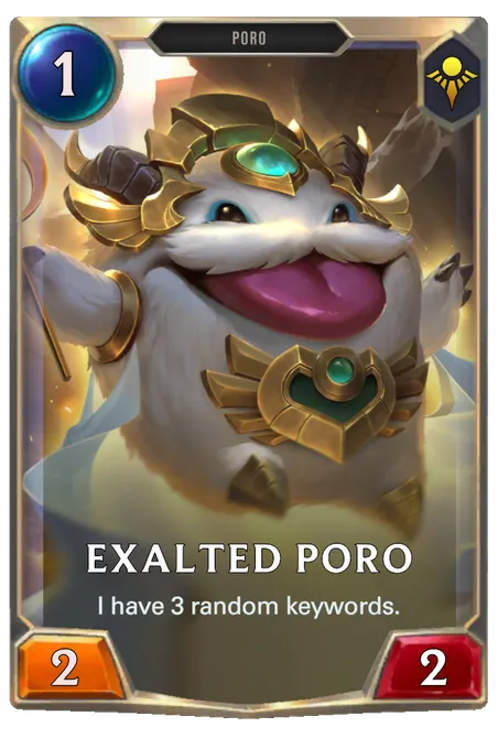 Exalted Poro. I have 3 random keywords.