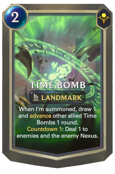 Time Bomb. When I'm summoned, draw 1 and advance other allied Time Bombs 1 round. Countdown 1: Deal 1 to enemies and the enemy Nexus.