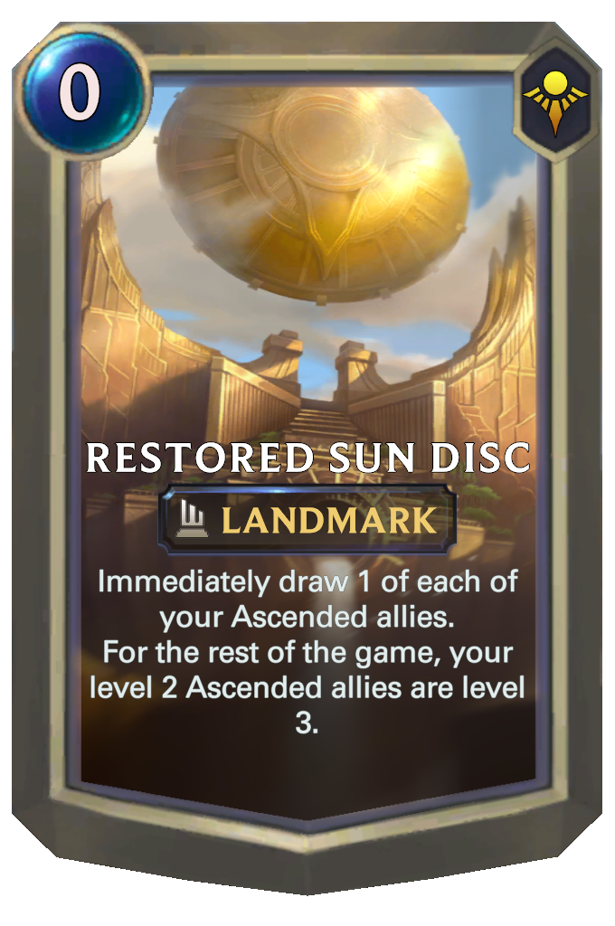 Restored Sun Disc. Immediately draw 1 of each of your Ascended allies. For the rest of the game, your level 2 Ascended allies are level 3.