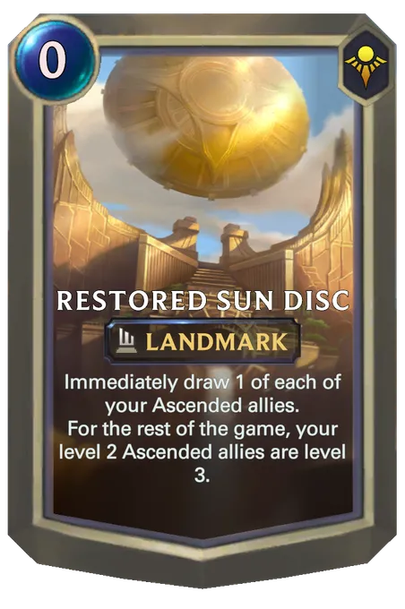 Restored Sun Disc. Immediately draw 1 of each of your Ascended allies. For the rest of the game, your level 2 Ascended allies are level 3.