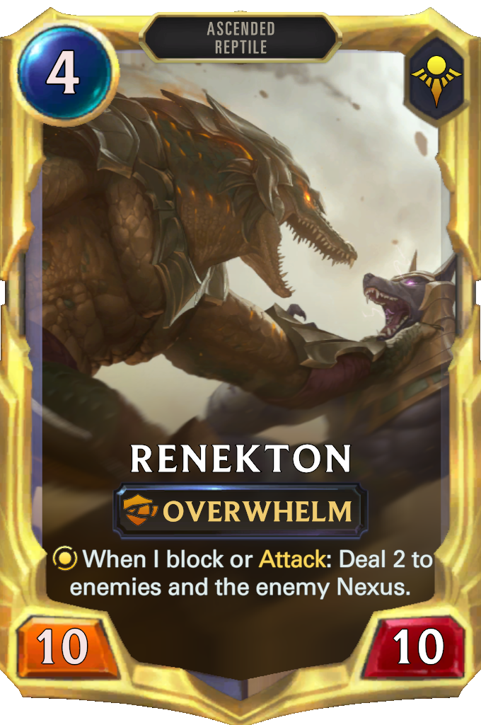 Renekton. When I block or Attack: Deal 2 to enemies and the enemy Nexus.