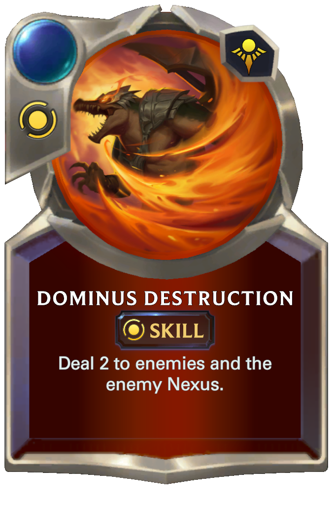 Dominus Destruction. Deal 2 to enemies and the enemy Nexus.