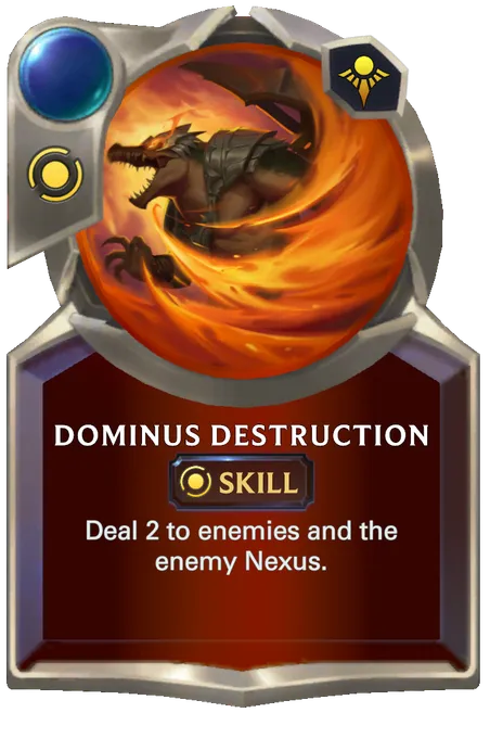 Dominus Destruction. Deal 2 to enemies and the enemy Nexus.