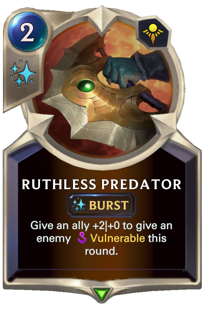 Ruthless Predator. Give an ally +2|+0 to give an enemy Vulnerable this round.