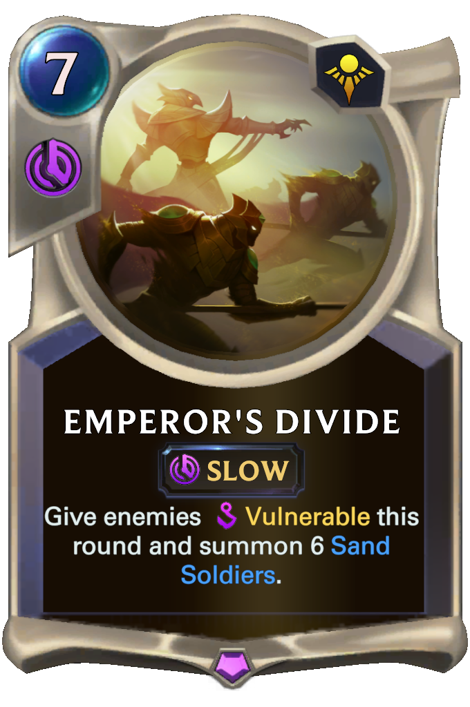 Emperor's Divide. Give enemies Vulnerable this round and summon 6 Sand Soldiers.