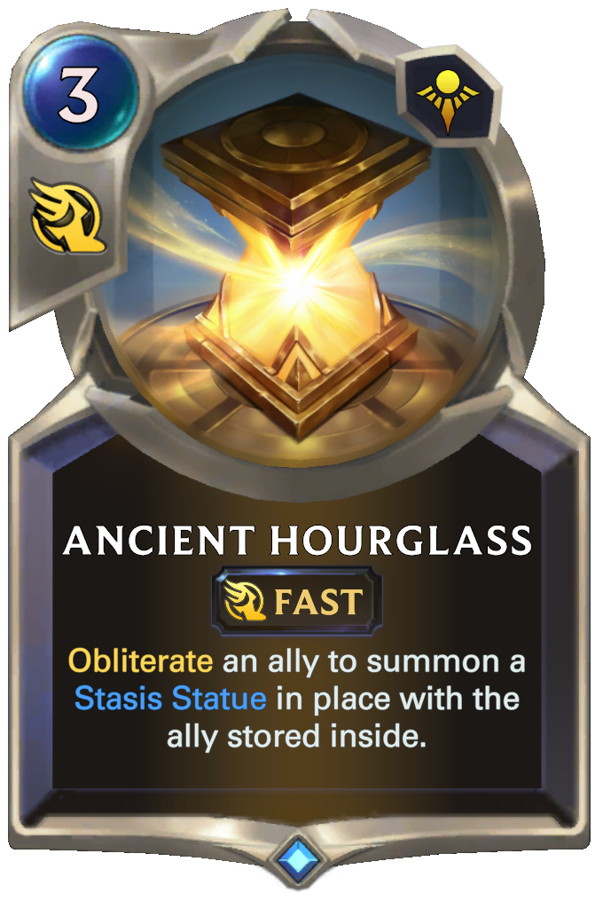 Ancient Hourglass. Obliterate an ally to summon a Stasis Statue in place with the ally stored inside.