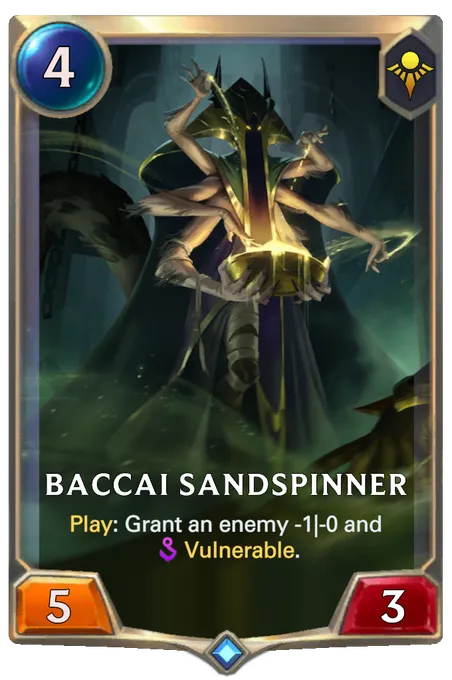 Baccai Sandspinner. Play: Grant an enemy -1|-0 and Vulnerable.