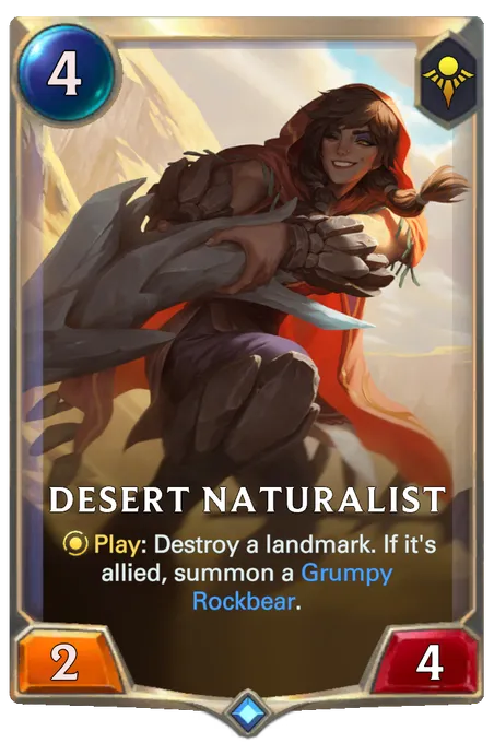 Desert Naturalist. Play: Destroy a landmark. If it's allied, summon a Grumpy Rockbear.