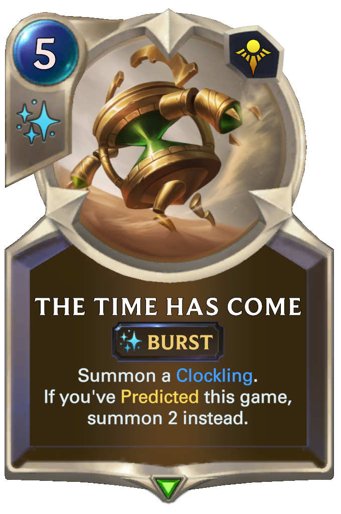 The Time Has Come. Summon a Clockling. If you've Predicted this game, summon 2 instead.