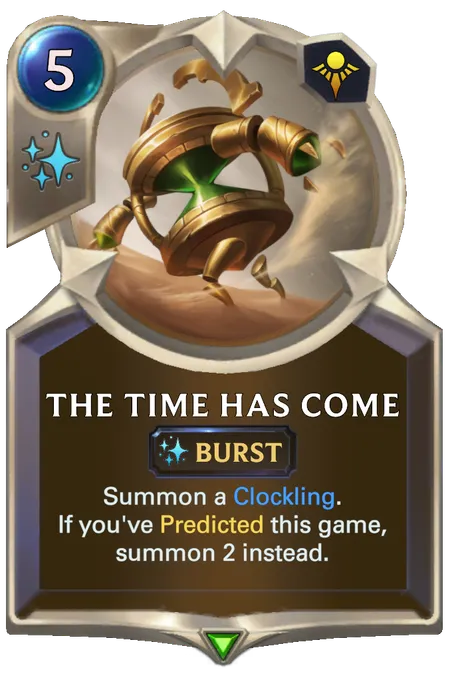 The Time Has Come. Summon a Clockling. If you've Predicted this game, summon 2 instead.