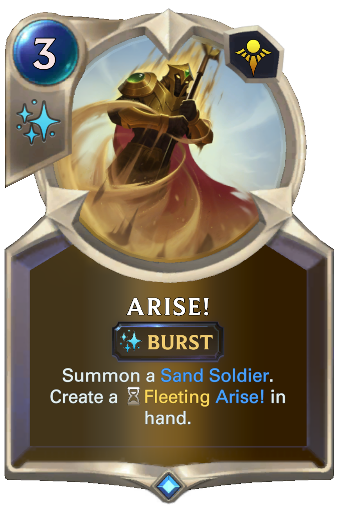 Arise!. Summon a Sand Soldier. Create a Fleeting Arise! in hand.