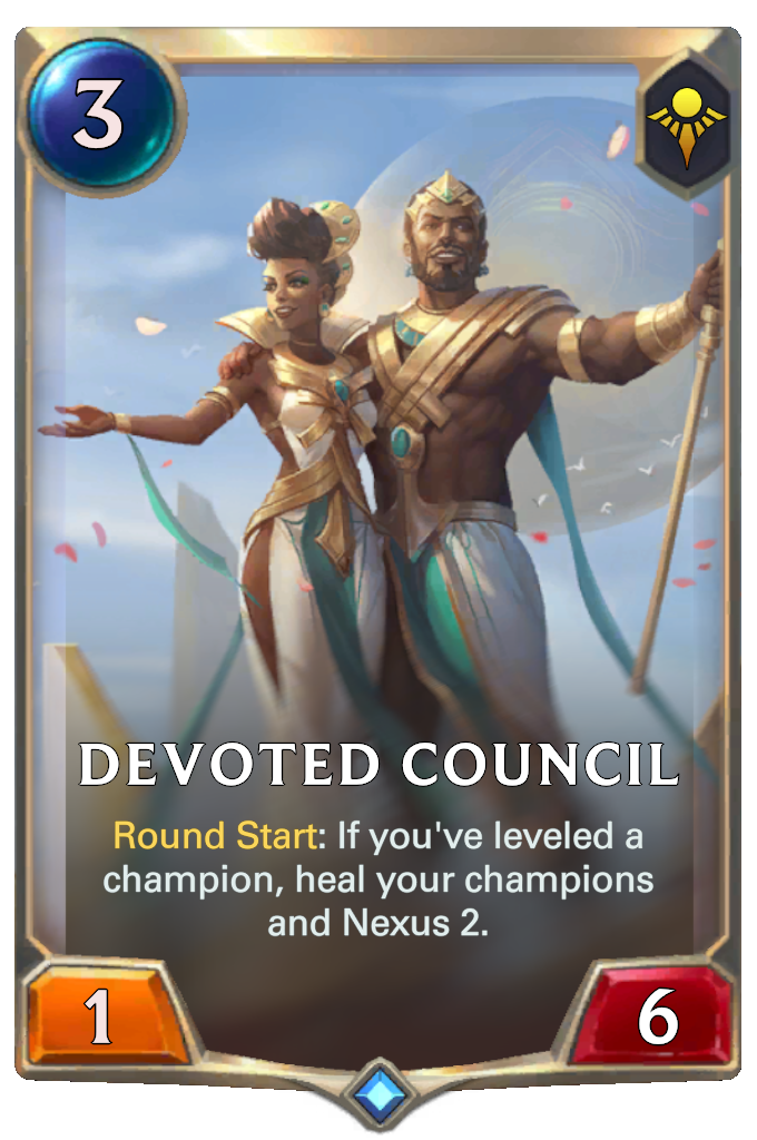 Devoted Council. Round Start: If you've leveled a champion, heal your champions and Nexus 2.