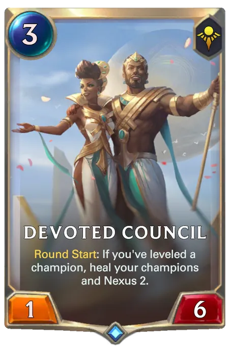 Devoted Council. Round Start: If you've leveled a champion, heal your champions and Nexus 2.