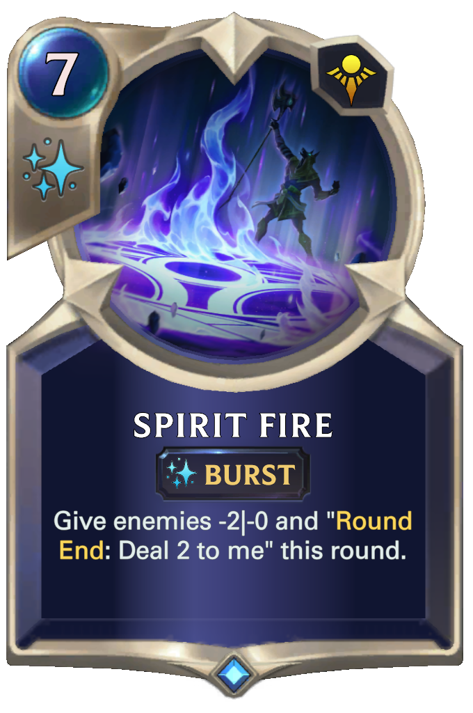Spirit Fire. Give enemies -2|-0 and "Round End: Deal 2 to me" this round.