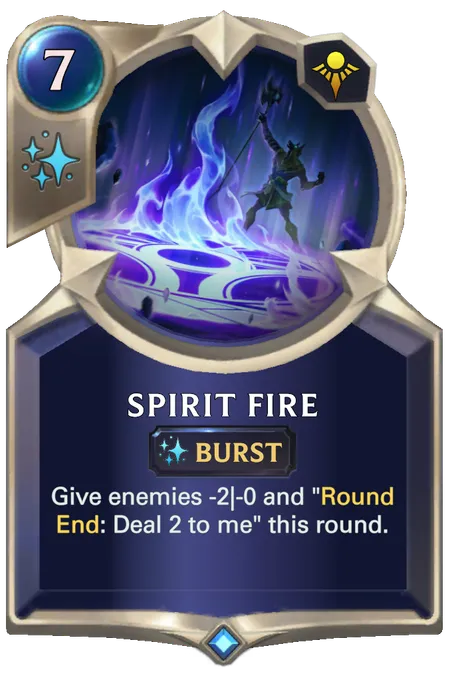 Spirit Fire. Give enemies -2|-0 and "Round End: Deal 2 to me" this round.