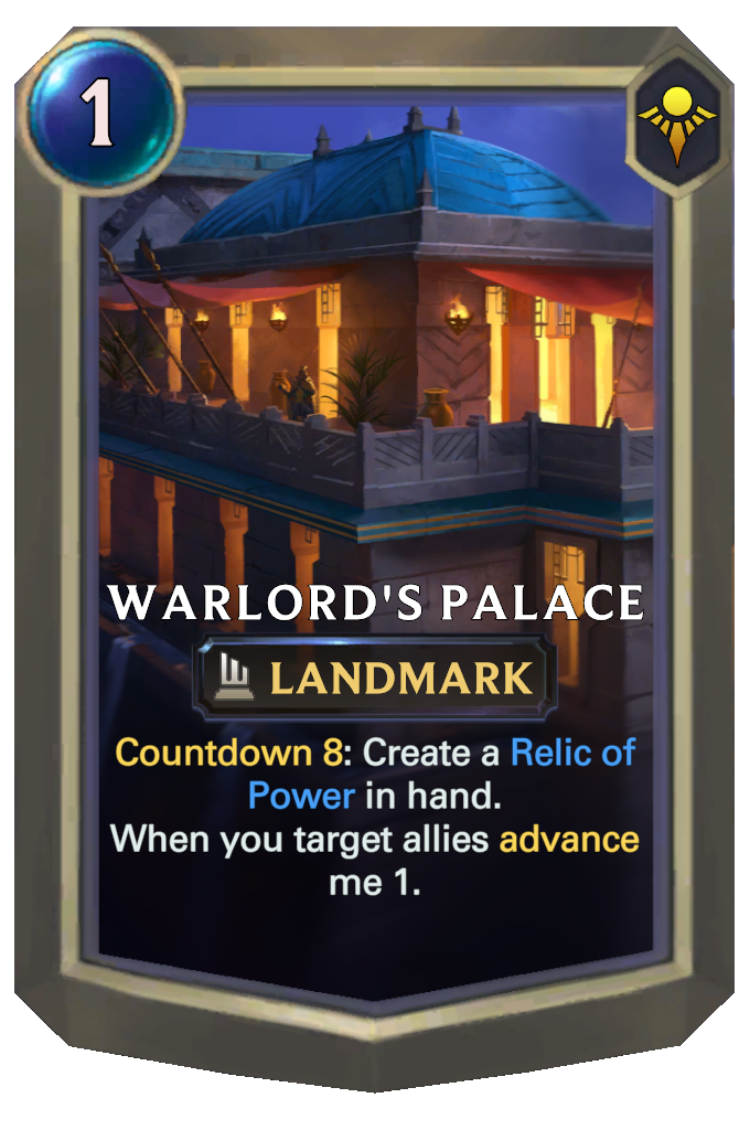 Warlord's Palace. Countdown 8: Create a Relic of Power in hand. When you target allies advance me 1.